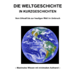 Die ganze Weltgeschichte in Kurzgeschichten